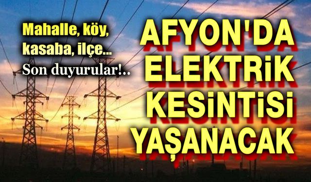 Afyon'da elektrikler kesilecek, OEDAŞ duyurdu!..
