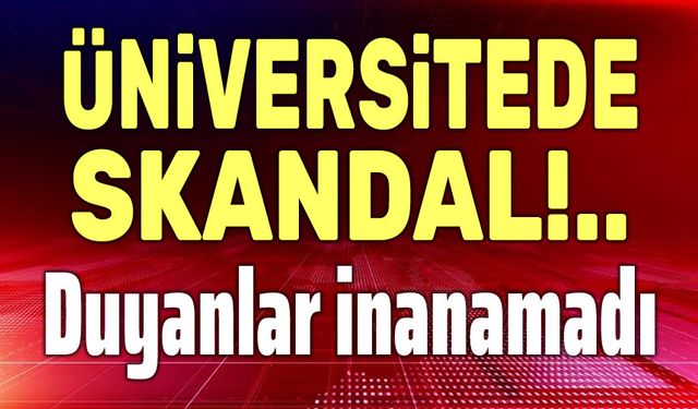 Üniversitede skandal!... Duyanlar şok oldu!..