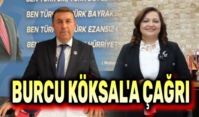 Süleyman Çağlar'dan Burcu Köksal'a çağrı!..