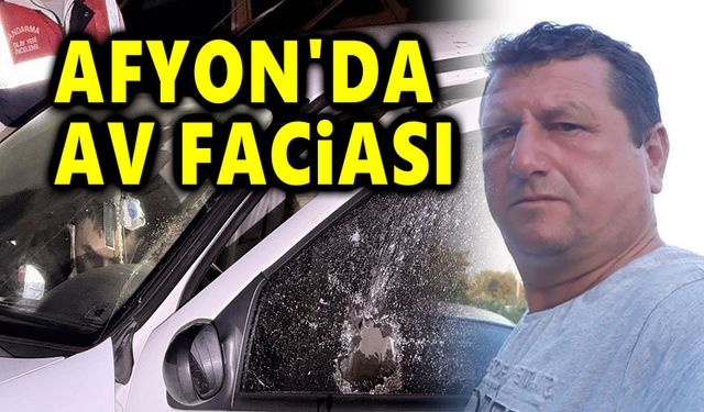 Afyon'da av faciası, 1 kişi öldü