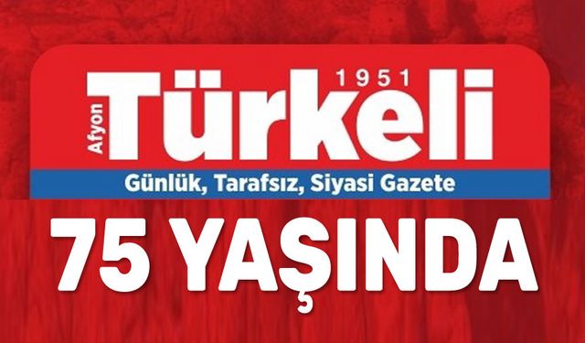 Afyon Türkeli Gazetesi 75 yaşında