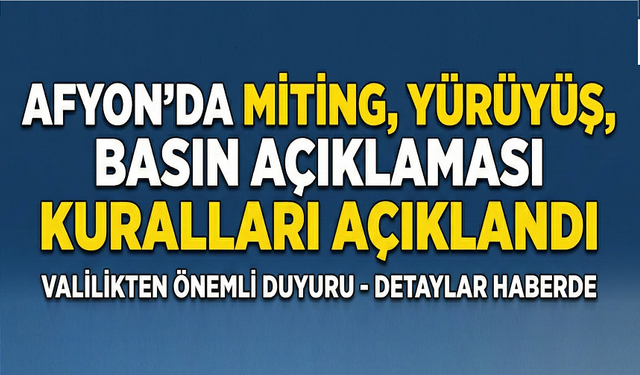 Afyon'da miting, yürüyüş, basın açıklaması kuralları