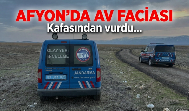 Afyon'da av faciası, yanlışlıkla vurdu!..