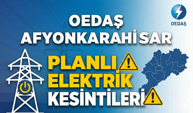 Afyon'da elektrikler kesilecek, OEDAŞ duyurdu!..
