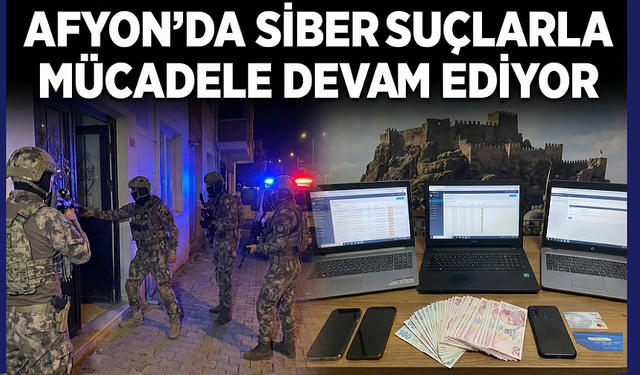 Afyon'da siber suçlarla mücadele devam ediyor