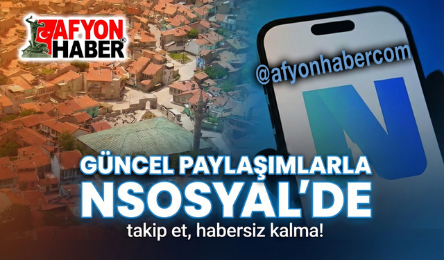 Afyonhaber, güncel postlarla NSosyal'de