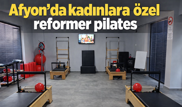 Afyon'da kadınlara özel reformer pilates