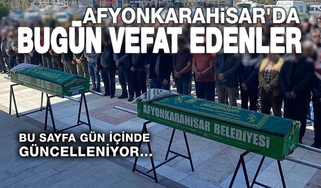 11 Mart Afyon'da vefat edenler