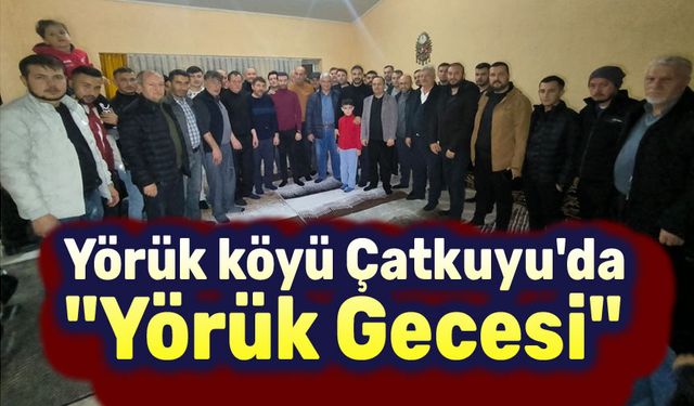 Yörük köyü Çatkuyu'da yörük gecesi