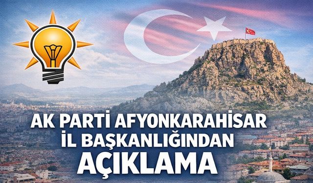 Afyon'da AK Parti'den açıklama!..