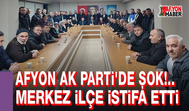 AK Parti Merkez İlçe Yönetimi istifa etti