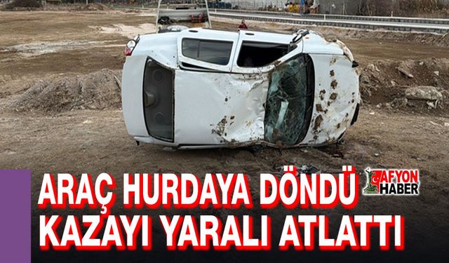 Araç hurdaya döndü, kazayı yaralı atlattı
