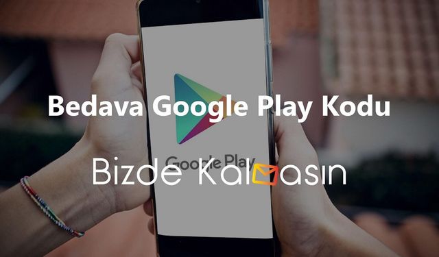 Bedava Google Play Kodu 2026 - Bedava Google Play