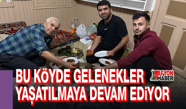 Bu köyde gelenekler yaşatılmaya devam ediyor