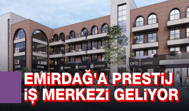 Emirdağ'a prestij iş merkezi geliyor