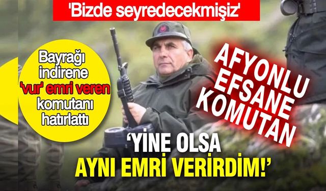Merhum efsane komutan yeniden gündemde