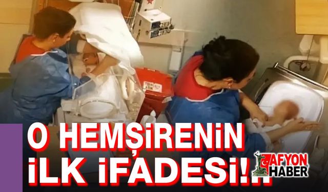O Hemşirenin ilk ifadesi ortaya çıktı!..