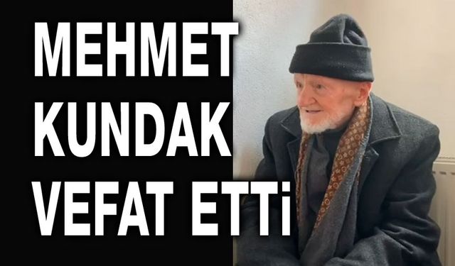 Mehmet Kundak vefat etti