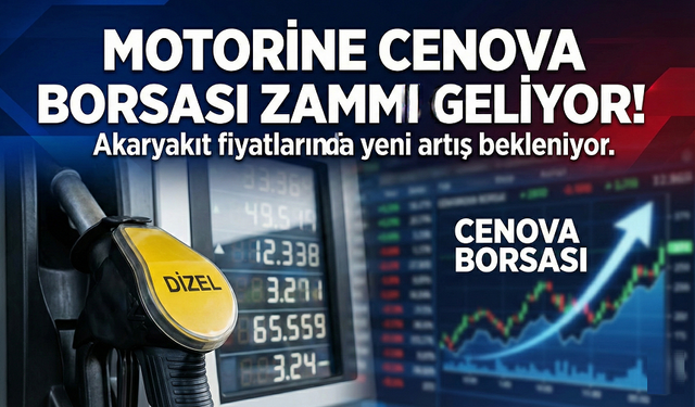 Motorine Cenova Borsası zammı geliyor!..