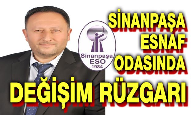 Sinanpaşa Esnaf Odasında değişim rüzgarı!..