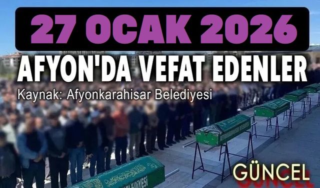 27 Ocak Afyon'da vefat edenler