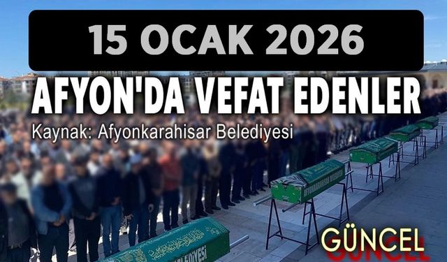 15 Ocak Afyon'da vefat edenler