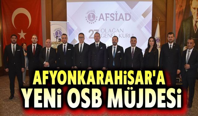 Afyonkarahisar'a yeni OSB müjdesi!..