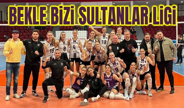 Bekle bizi Sultanlar Ligi!..