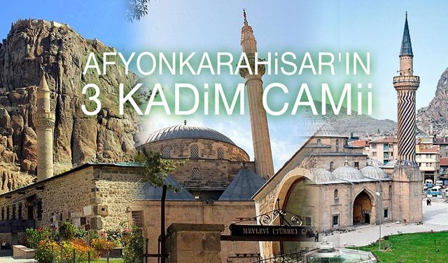 Afyonkarahisar'ın 3 kadim camii