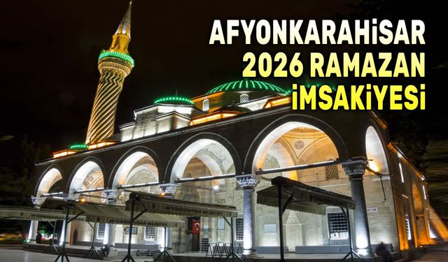 Afyonkarahisar 2026 Ramazan İmsakiyesi
