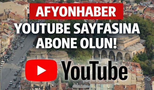 Afyonhaber Youtube Sayfasına abone olun!..