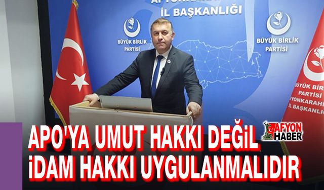 Apo'ya umut hakkı değil, idam hakkı uygulanmalıdır
