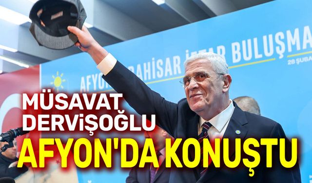 Müsavat Dervişoğlu, Afyon'da konuştu