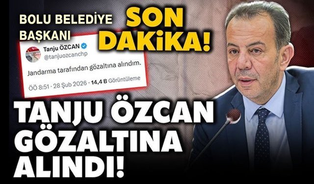 Tanju Özcan gözaltına alındı