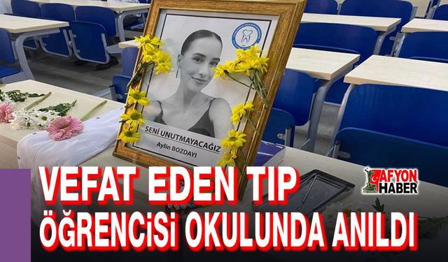 Vefat eden tıp öğrencisi okulunda anıldı