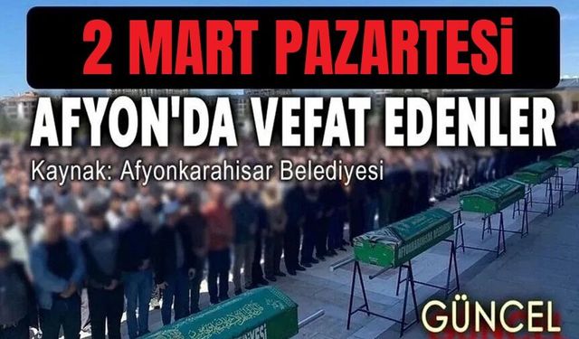2 Mart 2026 Afyon vefat duyuruları