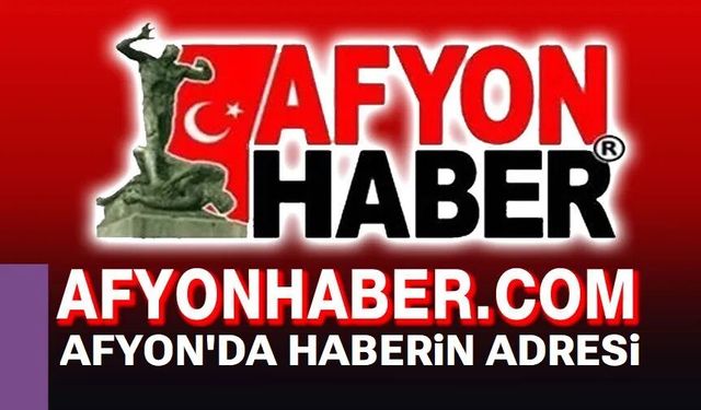 Afyon haberleri için, Afyonhaber.com size yeter!..