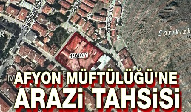 Afyon Müftülüğüne arazi tahsisi