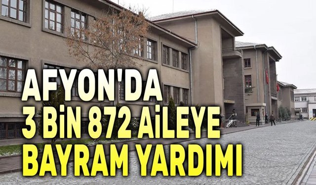Afyon'da 3 bin 872 aileye bayram yardımı
