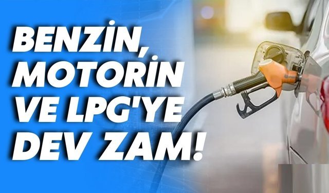 Benzin, motorin, Lpg'ye zam dalgası!..