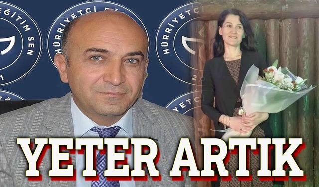 Hürriyetçi Eğitim Sen: Şiddet can alıyor, yeter artık