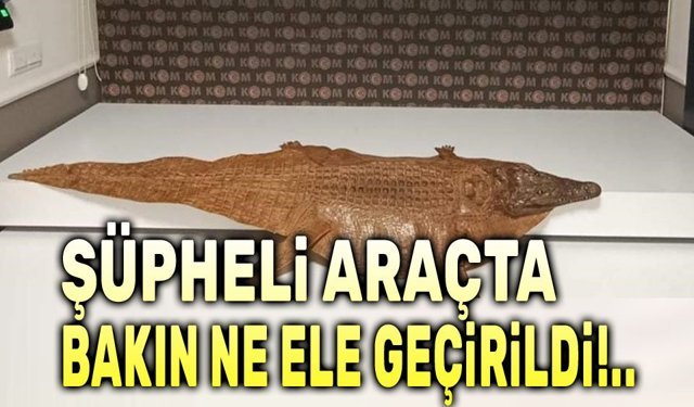 Şüpheli araçta bakın ne ele geçirildi!..