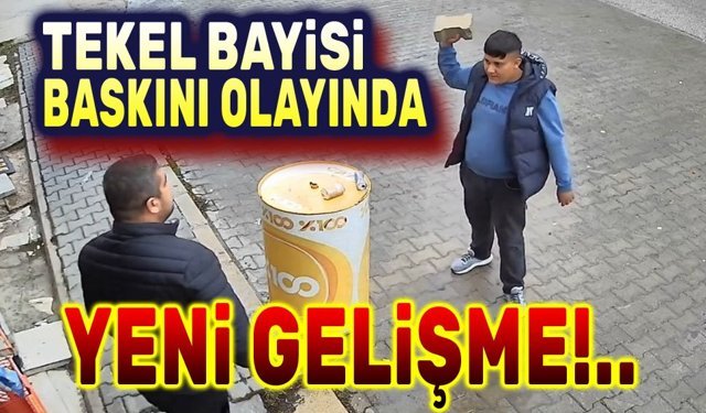 Tekel dükkanı baskını olayında yeni gelişme!..
