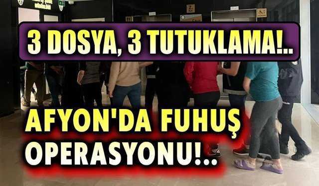 Afyon'da fuhush operasyonu: 3 kişi tutuklandı!..