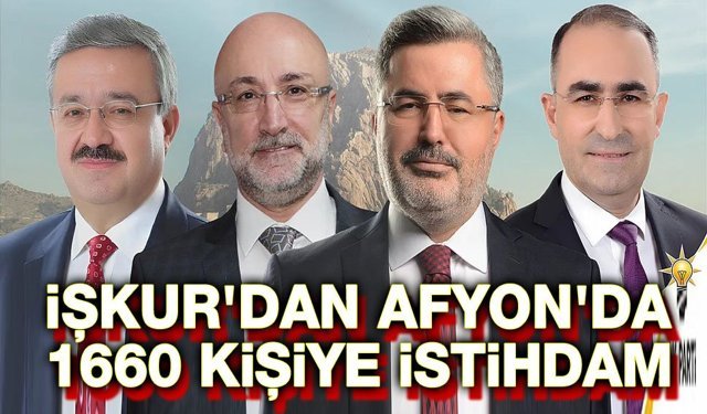 Afyon'da İŞKUR, 1660 kişiyi istihdam edecek