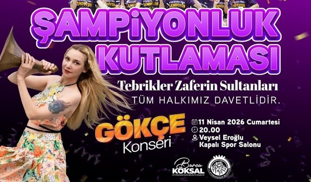 Gökçe, şampiyon voleybolcularımız için geliyor