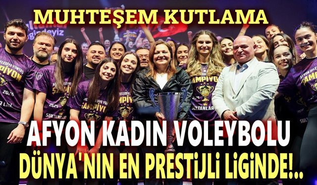 Afyon voleybolu, Dünya'nın en prestijli liginde!..