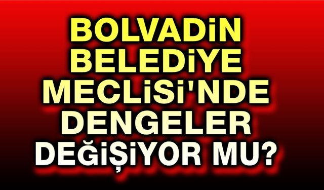 Bolvadin Belediye Meclisi’nde dengeler değişiyor