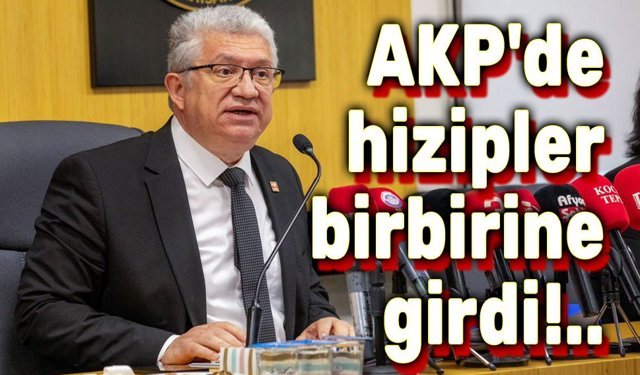 AKP'de hizipler birbirine girdi!..