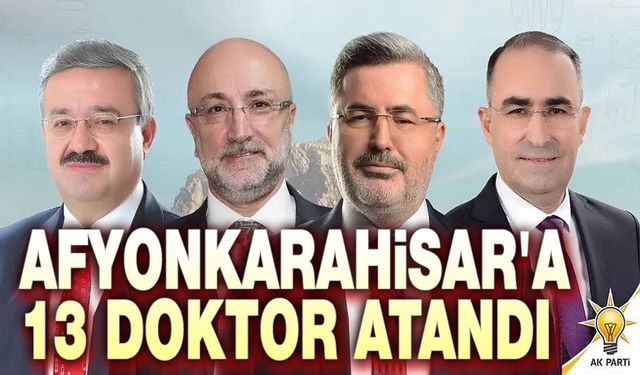 Afyon'a 13 yeni doktor müjdesi